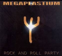 Megaplastium : Rock And Roll Party